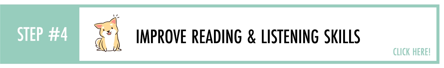 Step4: Improving Reading & Listening Skills