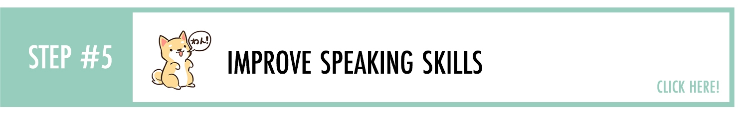 Step5: Improve Speaking Skills